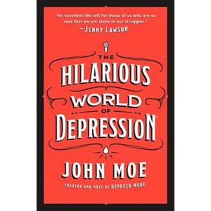John Moe The Hilarious World Of Depression
