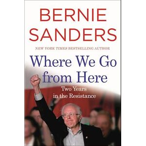Bernie Sanders Where We Go From Here