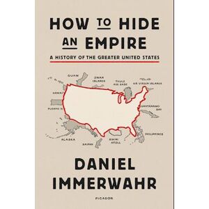 Daniel Immerwahr How To Hide An Empire