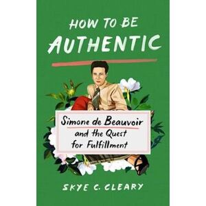 Skye C. Cleary How To Be Authentic