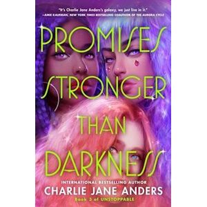 Charlie Jane Anders Promises Stronger Than Darkness