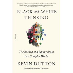 Kevin Dutton Black-And-White Thinking