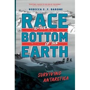 Rebecca E. F. Barone Race To The Bottom Of The Earth