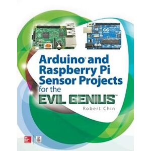 Robert Chin Arduino And Raspberry Pi Sensor Projects For The Evil Genius