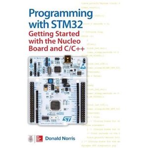 Donald Norris Programming With Stm32: Getting Started With The Nucleo Board And C/c++