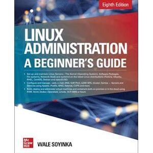 Wale Soyinka Linux Administration: A Beginner'S Guide, Eighth Edition