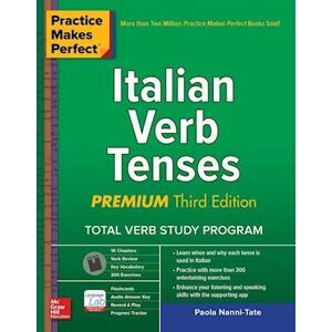 Paola Nanni-Tate Practice Makes Perfect: Italian Verb Tenses, Premium Third Edition