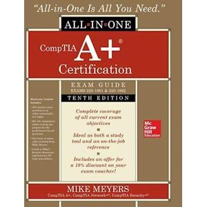 Mike Meyers Comptia A+ Certification All-In-One Exam Guide, Tenth Edition (Exams 220-1001 & 220-1002)