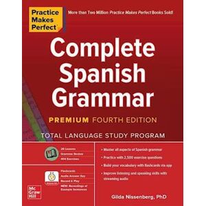 Gilda Nissenberg Practice Makes Perfect: Complete Spanish Grammar, Premium Fourth Edition