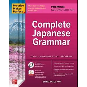 Eriko Sato Practice Makes Perfect: Complete Japanese Grammar, Premium Second Edition