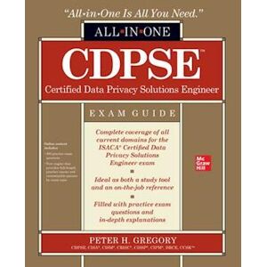 Peter Gregory Cdpse Certified Data Privacy Solutions Engineer All-In-One Exam Guide