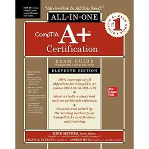Mike Meyers Comptia A+ Certification All-In-One Exam Guide, Eleventh Edition (Exams 220-1101 & 220-1102)