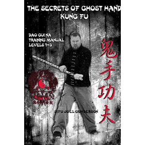Joel Gunderson The Secrets Of Ghost Hand Kung Fu