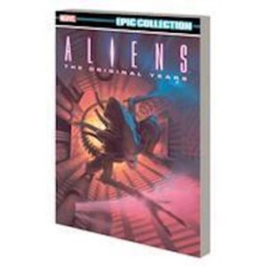 Mark A. Nelson Aliens Epic Collection: The Original Years Vol. 1