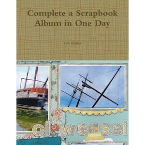 Pam Hedden Complete A Scrapbook Album In One Day