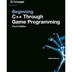 Michael Dawson Beginning C++ Through Game Programming