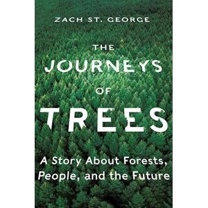Zach St. George The Journeys Of Trees