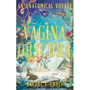 Rachel E. Gross Vagina Obscura