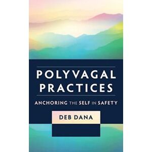 Deb Dana Polyvagal Practices