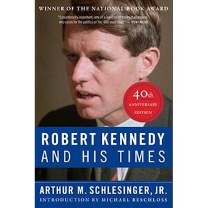 Arthur M. Schlesinger Robert Kennedy And His Times