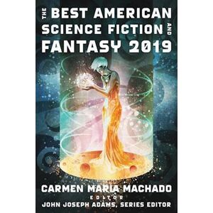 John Joseph Adams The Best American Science Fiction And Fantasy 2019