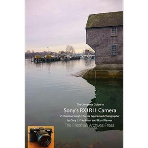 Ross Warner The Complete Guide To Sony'S Rx1r Ii Camera (B&w; Edition)