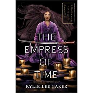 Kylie Lee Baker The Empress Of Time
