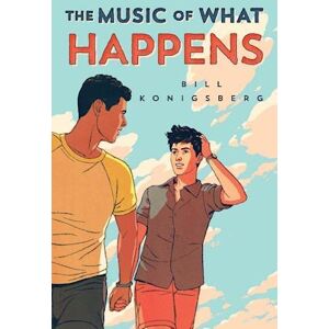 Bill Konigsberg The Music Of What Happens