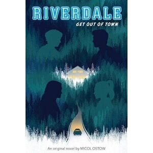 Micol Ostow Riverdale: Get Out Of Town
