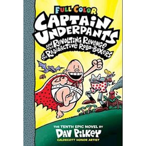 Dav Pilkey Captain Underpants And The Revolting Revenge Of The Radioactive Robo-Boxers