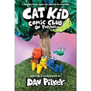 Dav Pilkey Cat Kid Comic Club: On Purpose: A Graphic Novel (Cat Kid Comic Club #3)