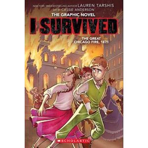 Lauren Tarshis I Survived The Great Chicago Fire, 1871 (I Survived Graphic Novel #7)