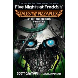 Scott The Bobbiedots Conclusion (Five Nights At Freddy'S: Tales From The Pizzaplex #5)