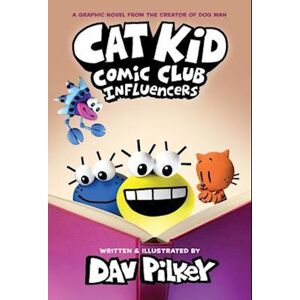 Dav Pilkey Cat Kid Comic Club 5: Influencers: From The Creator Of Dog Man