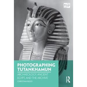 Christina Riggs Photographing Tutankhamun