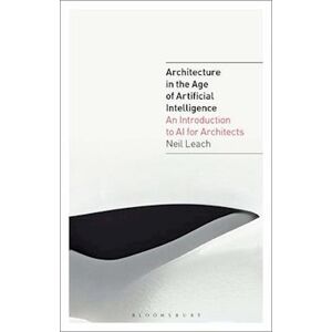 Neil Leach Architecture In The Age Of Artificial Intelligence