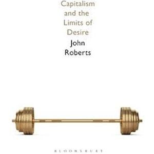 John Roberts Capitalism And The Limits Of Desire