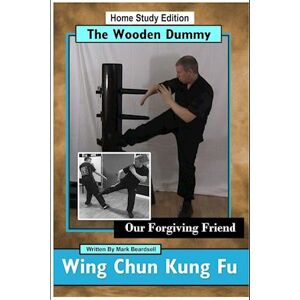 Mark Beardsell Wing Chun Kung Fu - The Wooden Dummy - Our Forgiving Friend - Hse