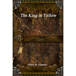 Robert W. Chambers The King In Yellow