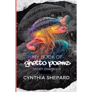 Cynthia Shepard My Book Of Ghetto Poems