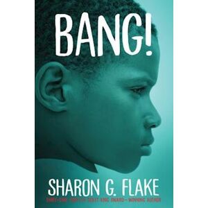 Sharon G. Flake Bang!