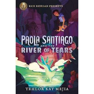 Tehlor Kay Mejia Paola Santiago And The River Of Tears