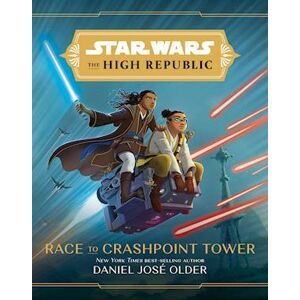 Daniel José Older Star Wars: The High Republic: Race To Crashpoint Tower