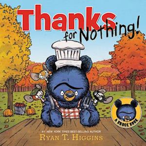 Ryan T. Higgins Thanks For Nothing (A Little Bruce Book)