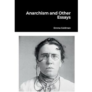 Emma Goldman Anarchism And Other Essays