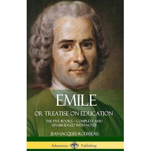 Jean-Jacques Rousseau Emile, Or Treatise On Education