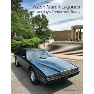 Richard Vaughan Aston Martin Lagonda Yesterday'S Tomorrow Today