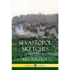 Leo Tolstoy Sevastopol Sketches (Crimean War History)