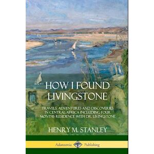 Stanley How I Found Livingstone