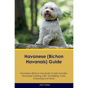 John Tucker Havanese (Bichon Havanais) Guide Havanese Guide Includes